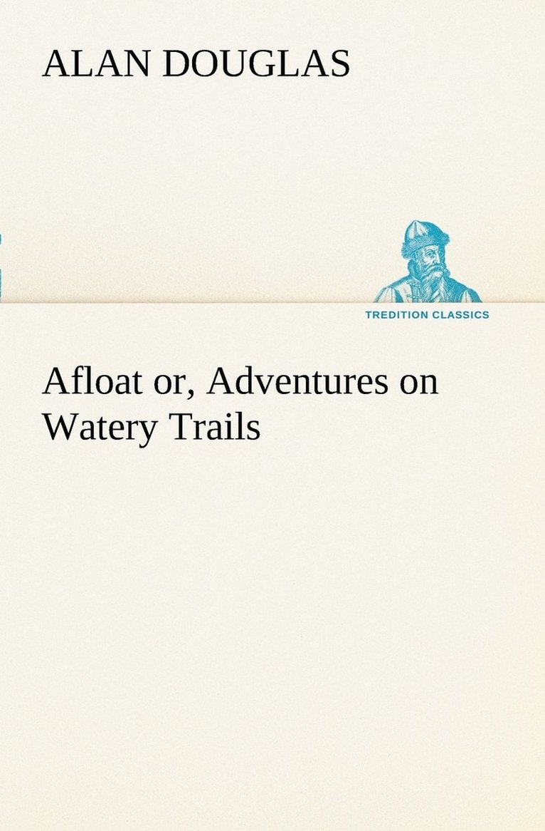 Afloat or, Adventures on Watery Trails