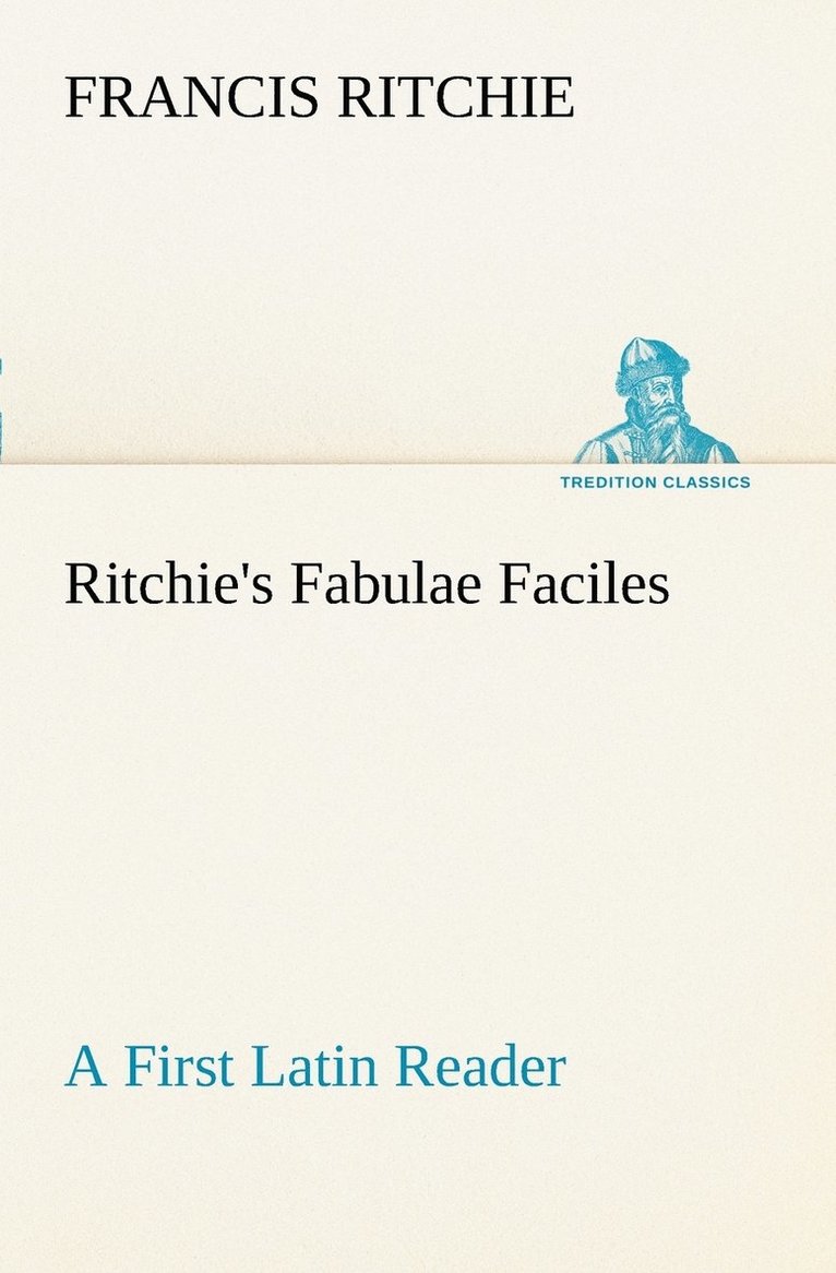 Francis Ritchie - Ritchie's Fabulae Faciles A First Latin Reader, Häftad