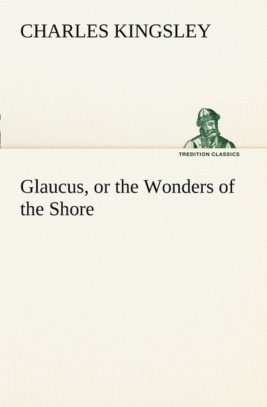 bokomslag Glaucus, or the Wonders of the Shore