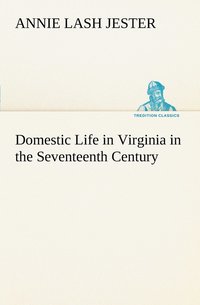 bokomslag Domestic Life in Virginia in the Seventeenth Century