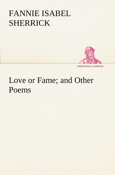 bokomslag Love or Fame and Other Poems