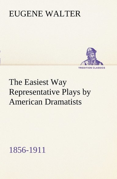 bokomslag The Easiest Way Representative Plays by American Dramatists