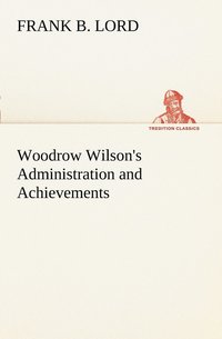bokomslag Woodrow Wilson's Administration and Achievements