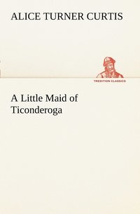 bokomslag A Little Maid of Ticonderoga