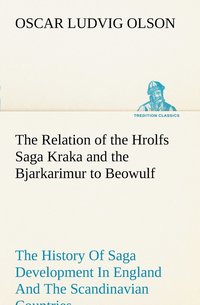 bokomslag The Relation of the Hrolfs Saga Kraka and the Bjarkarimur to Beowulf