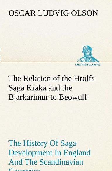 bokomslag The Relation of the Hrolfs Saga Kraka and the Bjarkarimur to Beowulf