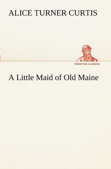 bokomslag A Little Maid of Old Maine