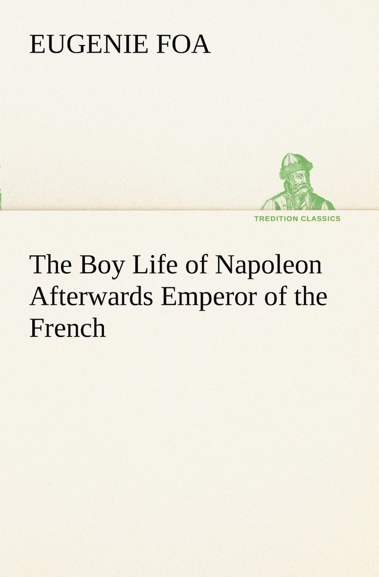Boy Life of Napoleon Afterwards Emperor of the French