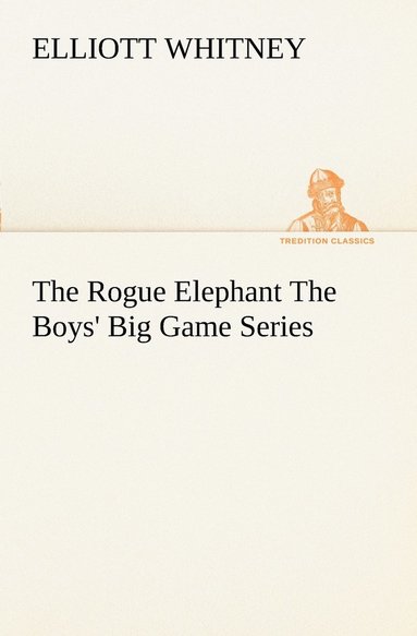 bokomslag The Rogue Elephant The Boys' Big Game Series