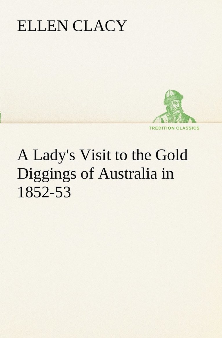 A Lady's Visit to the Gold Diggings of Australia in 1852-53 1