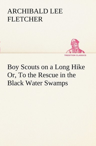 bokomslag Boy Scouts on a Long Hike Or, To the Rescue in the Black Water Swamps