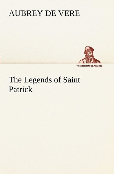 bokomslag The Legends of Saint Patrick