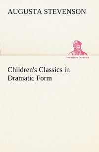 bokomslag Children's Classics in Dramatic Form
