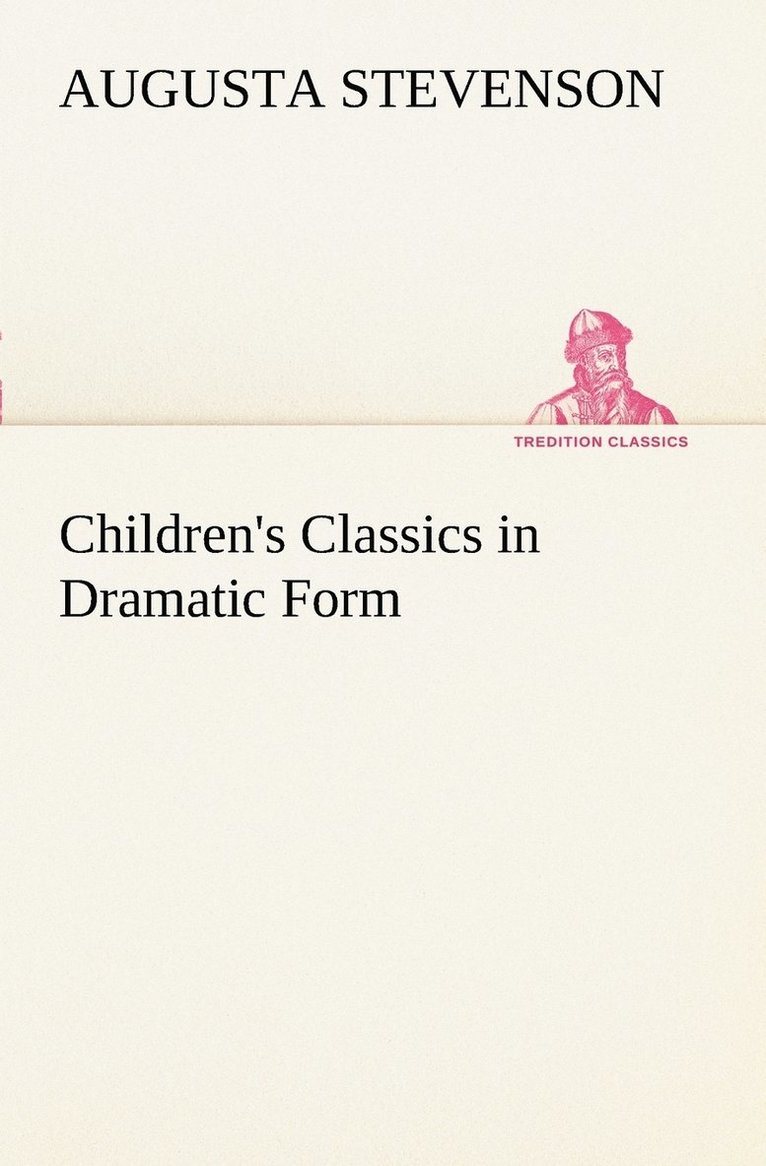 Children's Classics in Dramatic Form 1