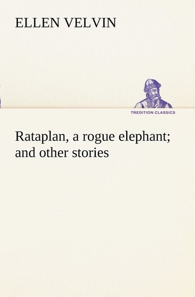 bokomslag Rataplan, a rogue elephant and other stories