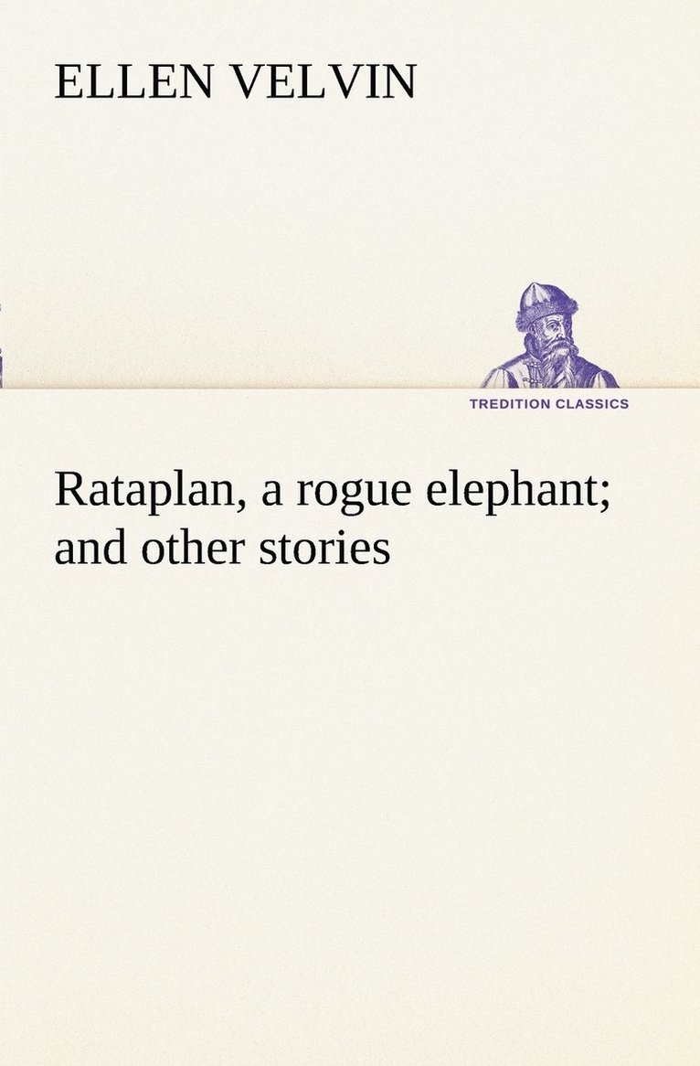 Rataplan, a rogue elephant and other stories 1