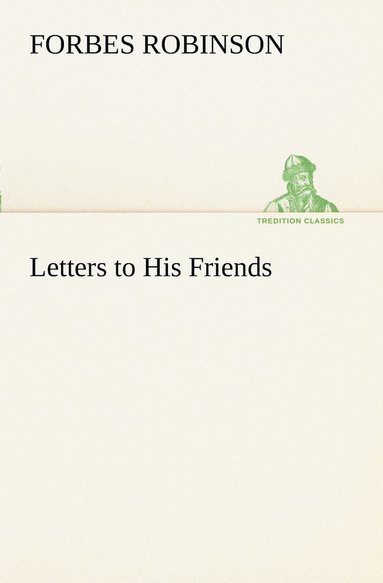 Forbes Robinson - Letters to His Friends, Häftad