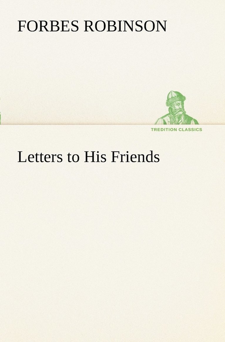 Letters to His Friends 1