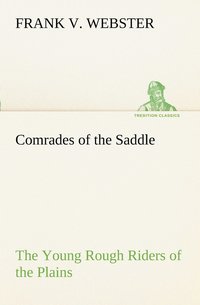 bokomslag Comrades of the Saddle The Young Rough Riders of the Plains