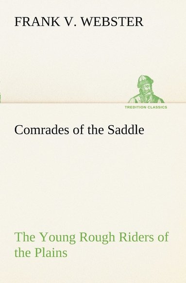 bokomslag Comrades of the Saddle The Young Rough Riders of the Plains