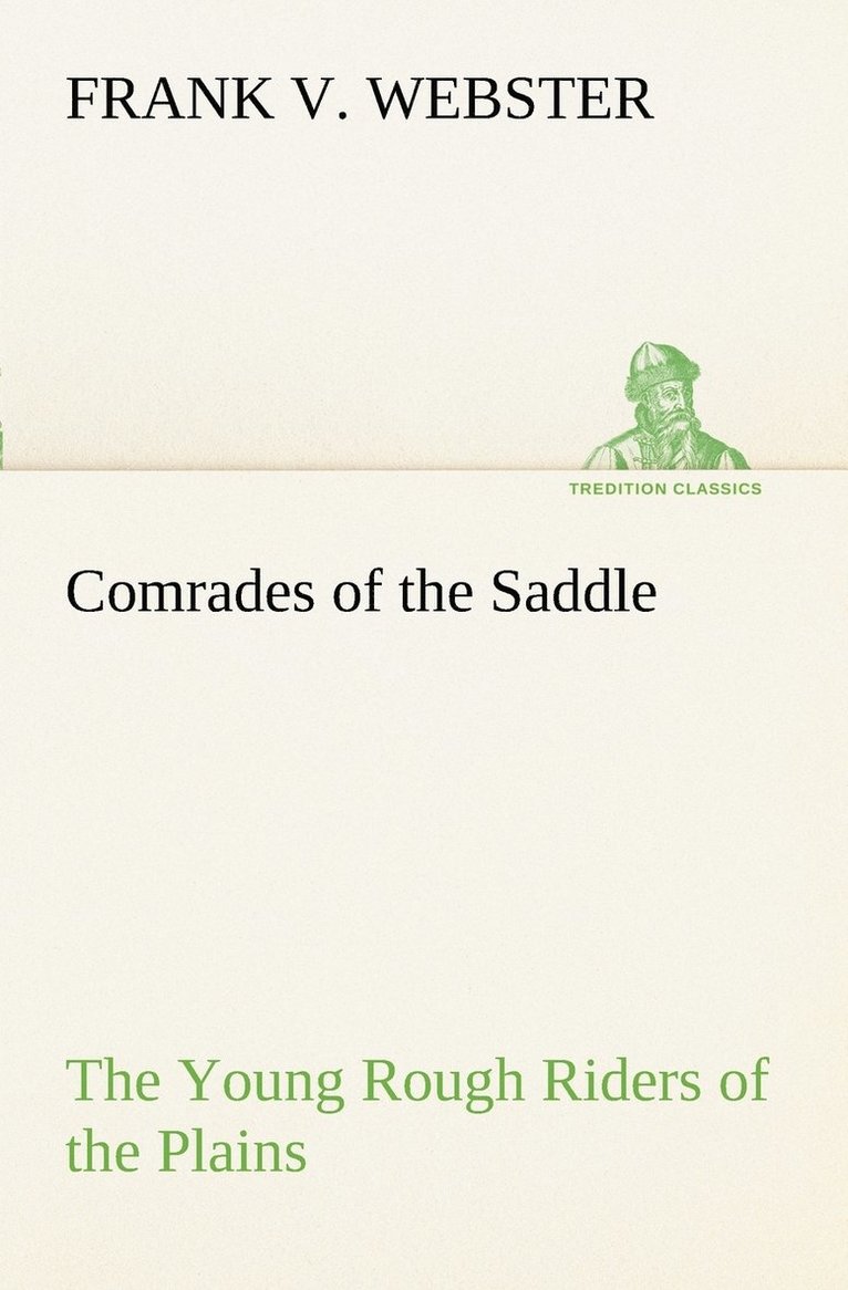 Comrades of the Saddle The Young Rough Riders of the Plains 1