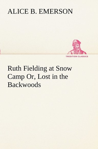 bokomslag Ruth Fielding at Snow Camp Or, Lost in the Backwoods