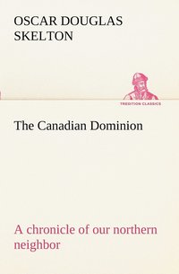 bokomslag The Canadian Dominion a chronicle of our northern neighbor