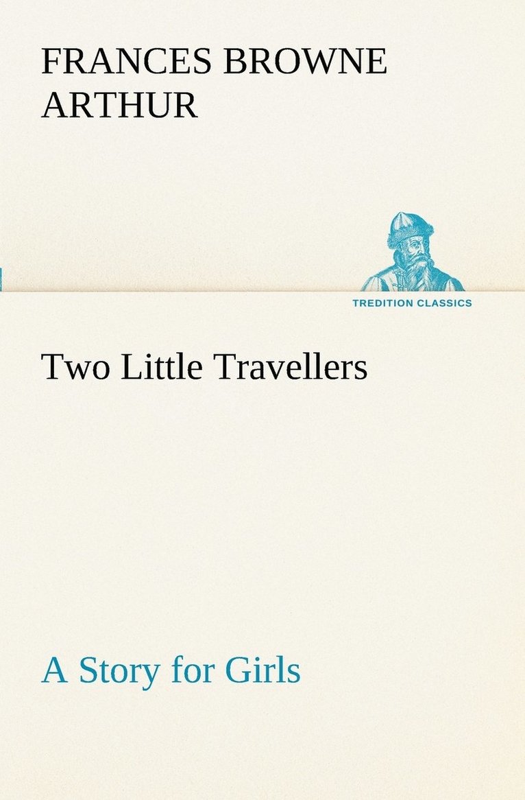 Two Little Travellers A Story for Girls 1