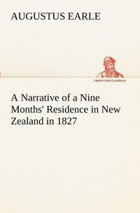 bokomslag A Narrative of a Nine Months' Residence in New Zealand in 1827