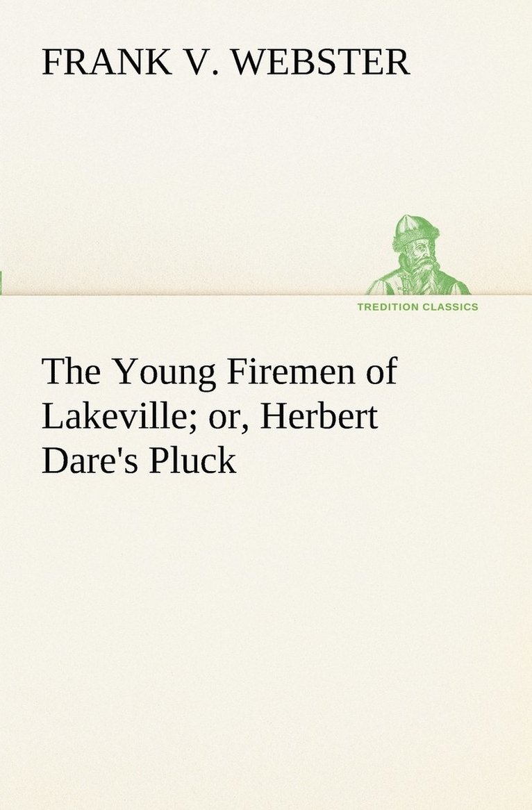 The Young Firemen of Lakeville or, Herbert Dare's Pluck 1