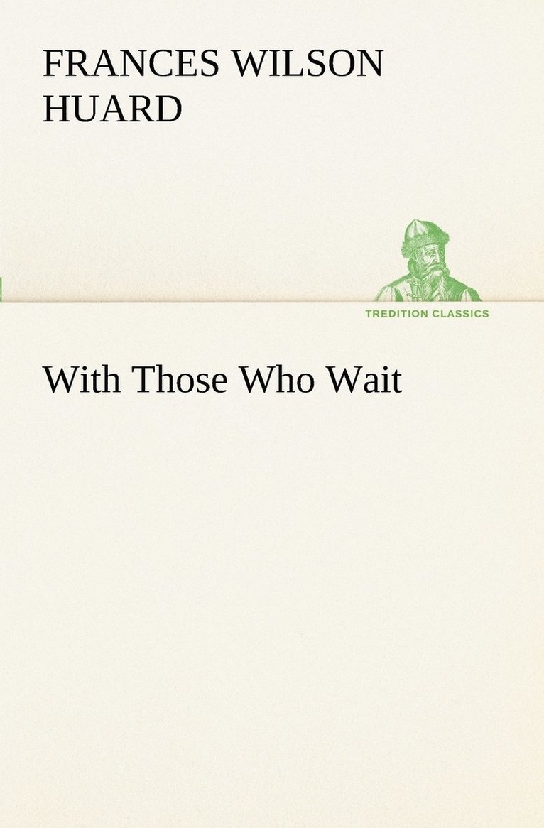 Frances Wilson Huard - With Those Who Wait, Häftad