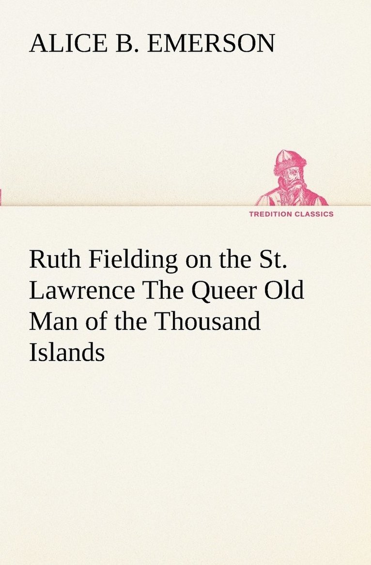 Ruth Fielding on the St. Lawrence The Queer Old Man of the Thousand Islands