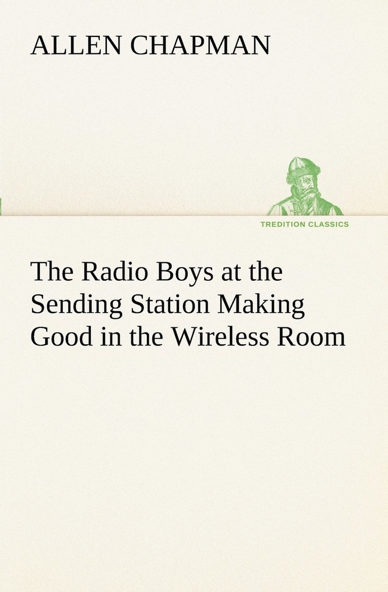 Radio Boys at the Sending Station Making Good in the Wireless Room 1