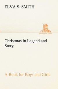 bokomslag Christmas in Legend and Story A Book for Boys and Girls
