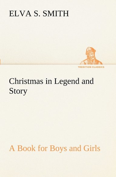 bokomslag Christmas in Legend and Story A Book for Boys and Girls