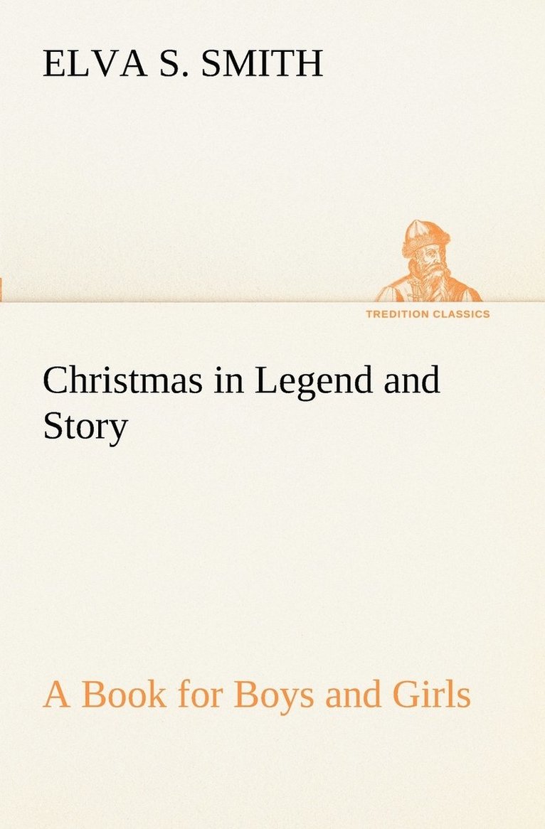 Elva S Smith, Elva S. Smith - Christmas in Legend and Story A Book for Boys and Girls, Häftad