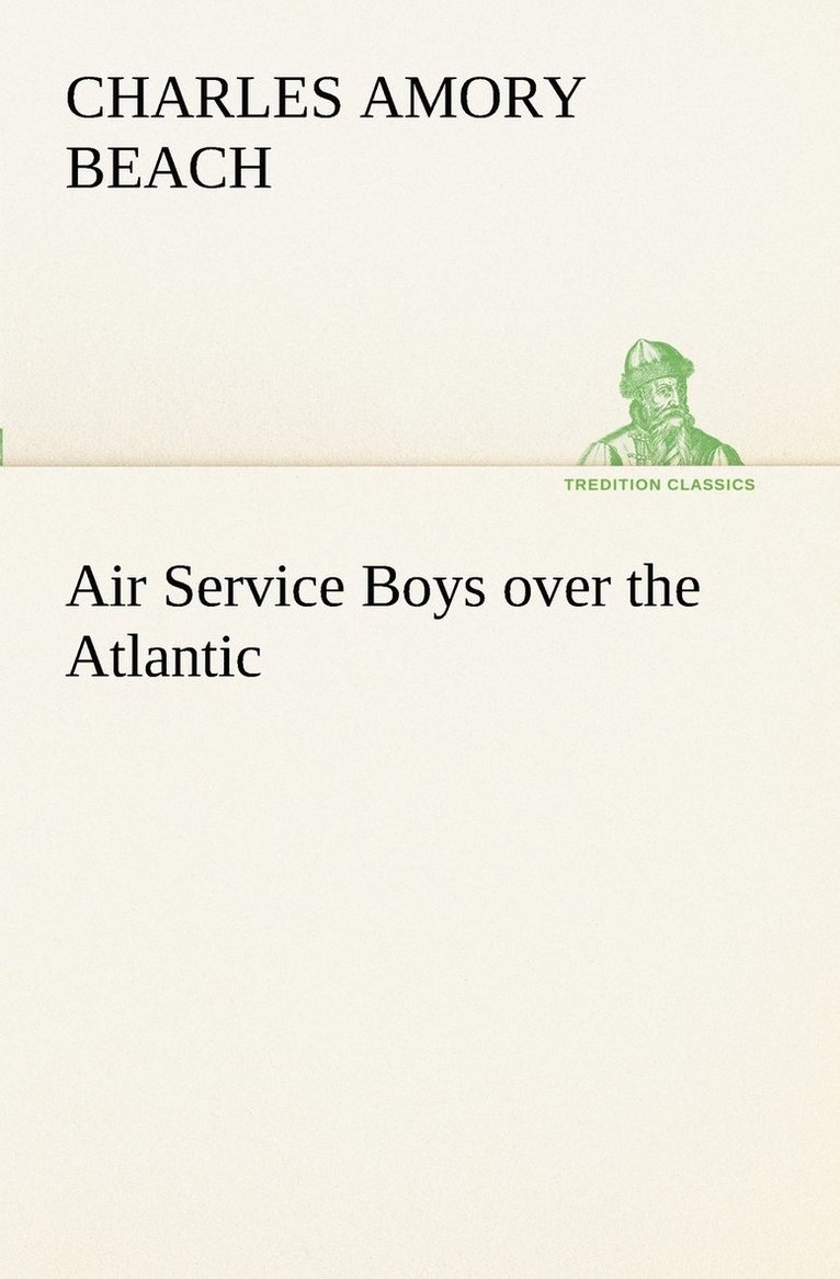 Charles Amory Beach - Air Service Boys over the Atlantic, Häftad
