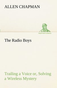 bokomslag Radio Boys Trailing a Voice or, Solving a Wireless Mystery
