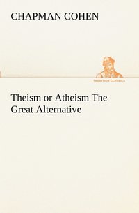 bokomslag Theism or Atheism The Great Alternative