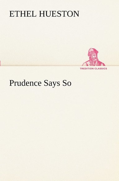 Ethel Hueston - Prudence Says So, Häftad
