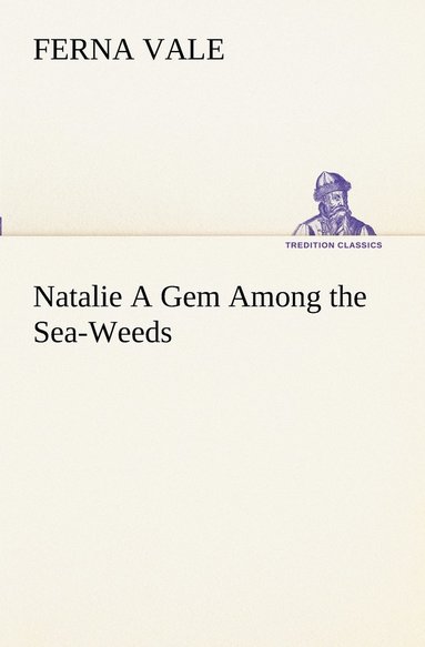 bokomslag Natalie A Gem Among the Sea-Weeds