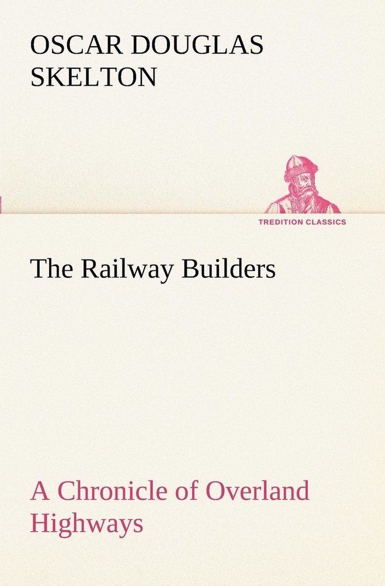 The Railway Builders A Chronicle of Overland Highways 1