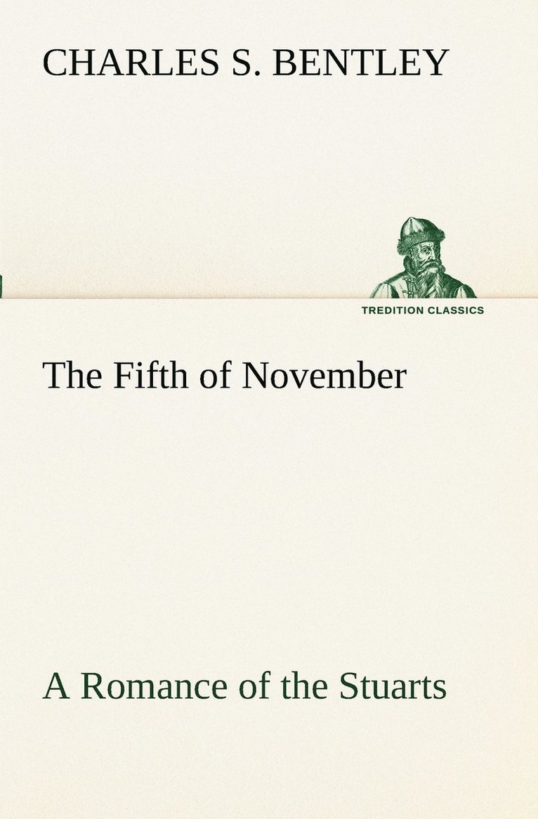 The Fifth of November A Romance of the Stuarts 1