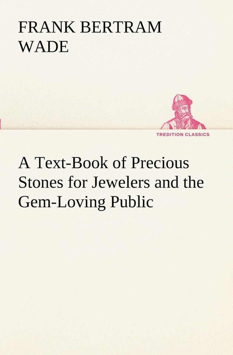 Frank Bertram Wade - Text-Book of Precious Stones for Jewelers and the Gem-Loving Public, Häftad