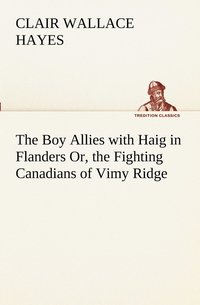 bokomslag The Boy Allies with Haig in Flanders Or, the Fighting Canadians of Vimy Ridge