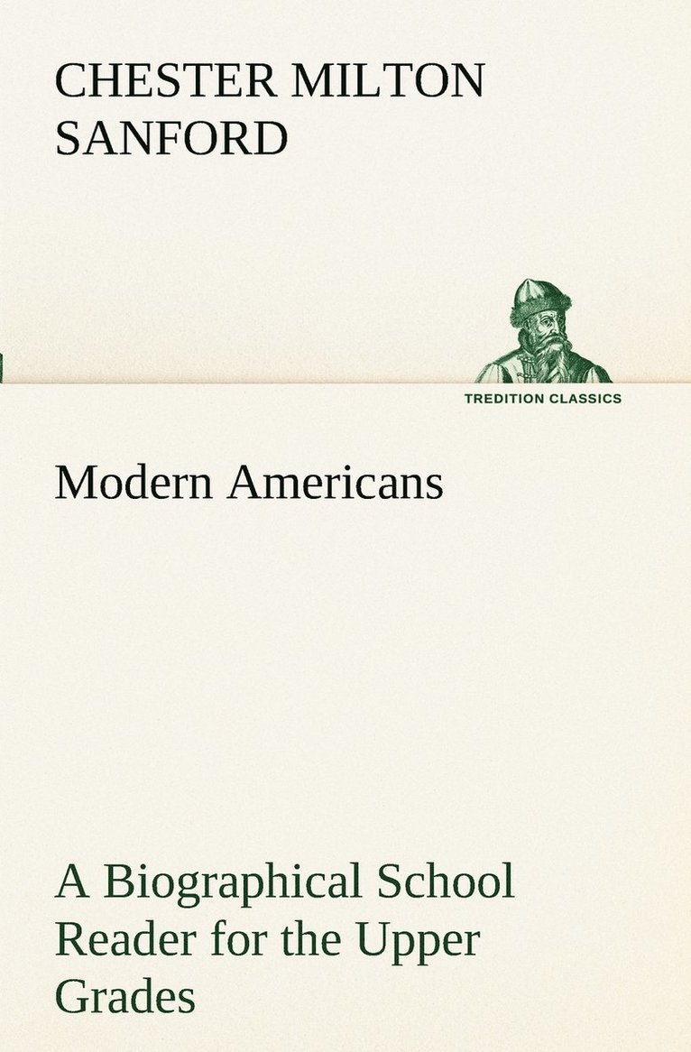 Chester Milton Sanford - Modern Americans A Biographical School Reader for the Upper Grades, Häftad