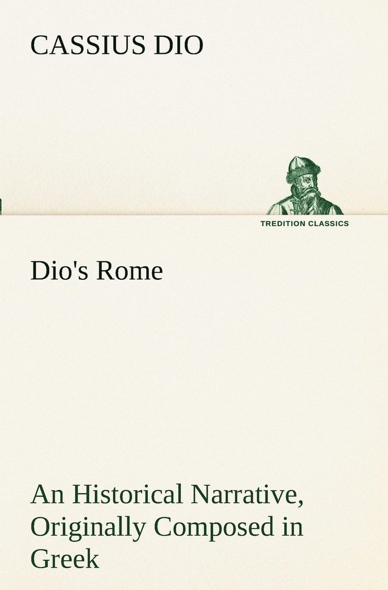 Cassius Dio - Dio's Rome, Volume 6 An Historical Narrative Originally Composed in Greek During The Reigns of Septimius Severus, Geta and Caracalla, Macrinus, Elagabalus And Alexander Severus, Häftad