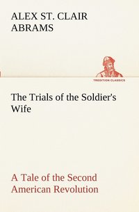 bokomslag Trials of the Soldier's Wife A Tale of the Second American Revolution