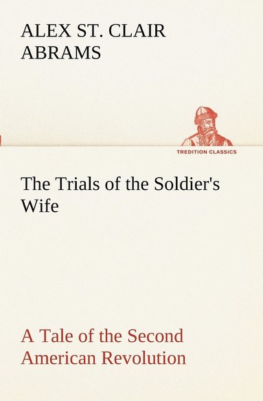 bokomslag Trials of the Soldier's Wife A Tale of the Second American Revolution