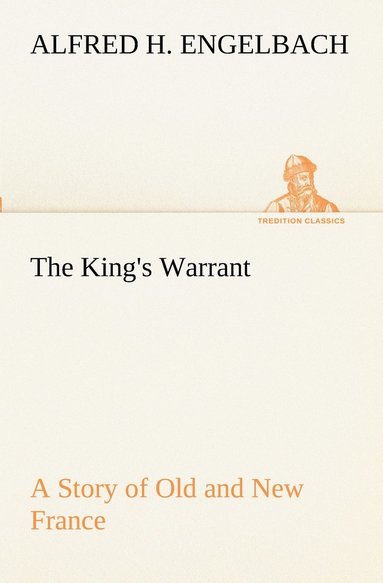 bokomslag King's Warrant A Story of Old and New France